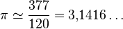 pi simeq frac{377}{120} = 3{,}1416 ldots 