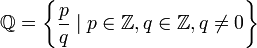 mathbb{Q}=left{ frac{p}{q}mid pinmathbb{Z},qinmathbb{Z},qneq0right}