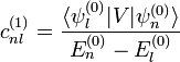 c^{(1)}_{nl}=frac{langlepsi^{(0)}_l|V|psi^{(0)}_nrangle}{E_n^{(0)}-E^{(0)}_l}