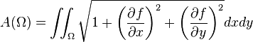  A(Omega) = iint_Omega sqrt{1+ left(frac{partial f}{partial x} right )^2+ left(frac{partial f}{partial y}right )^2} dxdy