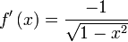 f'left(xright) = frac{-1}{sqrt{1-x^2}}