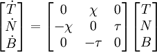   begin{bmatrix} dot{T} dot{N} dot{B}  end{bmatrix}  = begin{bmatrix}           0 &  chi & 0        -chi &     0 & tau            0 & -tau & 0  end{bmatrix} begin{bmatrix} T N B end{bmatrix} 