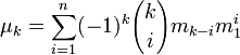 mu_k = sum_{i=1}^n (-1)^k {kchoose i} m_{k-i} m_1 ^i 