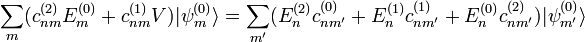 sum_m(c^{(2)}_{nm}E^{(0)}_m+c^{(1)}_{nm}V)|psi^{(0)}_mrangle=sum_{m'}(E_n^{(2)}c^{(0)}_{nm'}+E_n^{(1)}c^{(1)}_{nm'}+ E_n^{(0)}c^{(2)}_{nm'})|psi^{(0)}_{m'}rangle