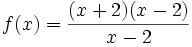  f(x)= frac{(x + 2)(x - 2)}{x - 2} 