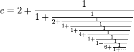 e = 2 + frac{1}{1 + frac{1}{2 + frac{1}{1 + frac{1}{1 + frac{1}{4 + frac{1}{1 + frac{1}{1 + frac{1}{6 + frac{1}{1 + cdots}}}}}}}}} 