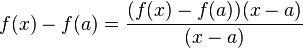 f(x) - f(a) = frac {(f(x) - f(a)) (x - a)} {(x - a)}