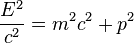 {E^2 over c^2} = m^2 c^2 + p^2