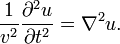  frac{1}{v^2}frac{partial^2 u}{partial t^2} = nabla^2 u. , 