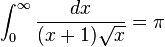 int_{0}^{infty} frac{dx}{(x+1)sqrt{x}} = pi