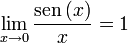 lim_{xto 0}frac{operatorname{sen,}(x)}{x}=1