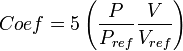 Coef=5left(frac{P}{P_{ref}}frac{V}{V_{ref}}right)