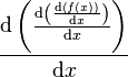 frac{mathrm d left(frac{mathrm d left( frac{mathrm d left(f(x)right)} {mathrm dx}right)} {mathrm dx}right)} {mathrm dx}