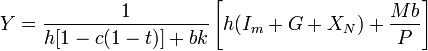 Y= frac{1}{h[1-c(1-t)]+bk} left[ h(I_m+G+X_N) + frac{Mb}{P} right]