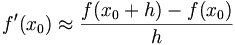  f^prime (x_0) approx frac {f(x_0+h)-f(x_0)} {h} 